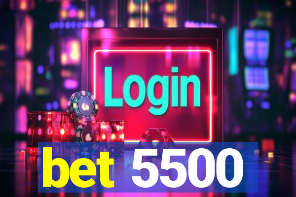 bet 5500